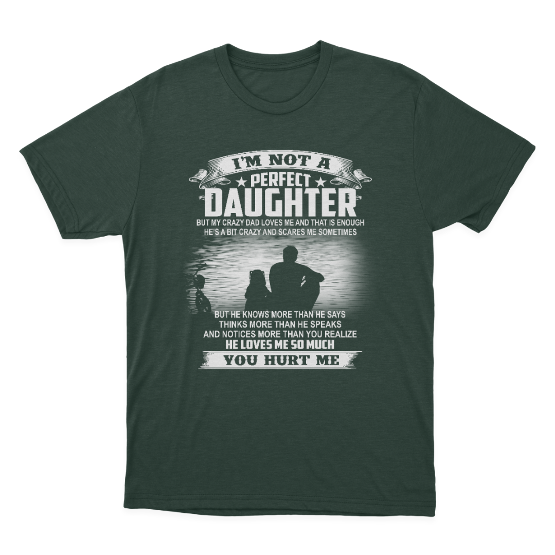 Gift for Daughter from Dad I'm Not A Perfect Daughter T-shirt  1647852442306.png