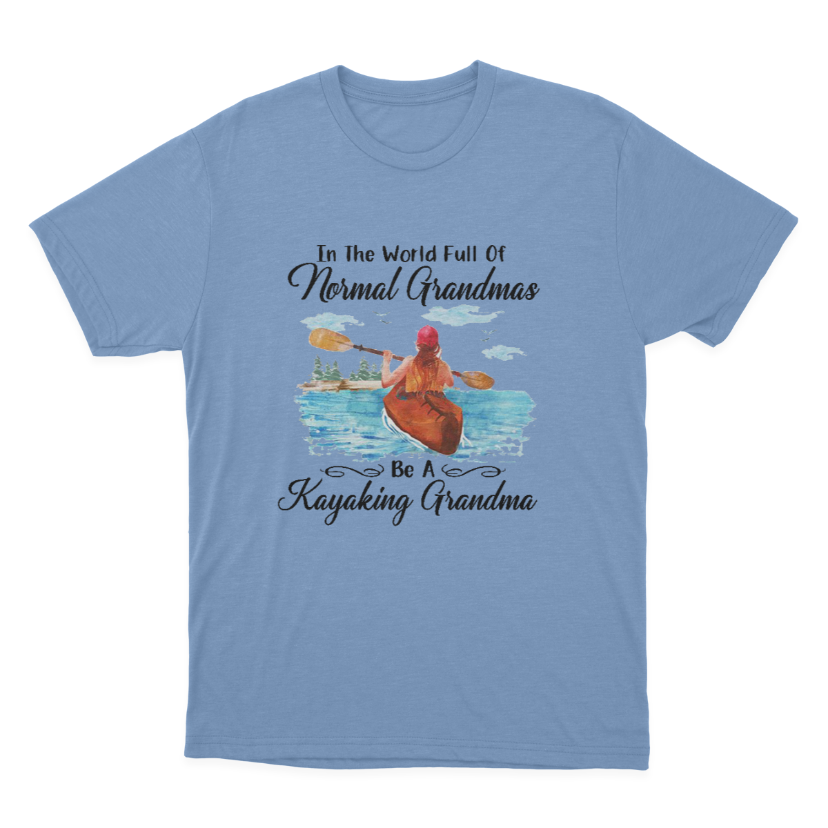 Kayaking - Full Of Normal Grandmas Ladies T-shirt Gift For Grandma 1649992636944.png