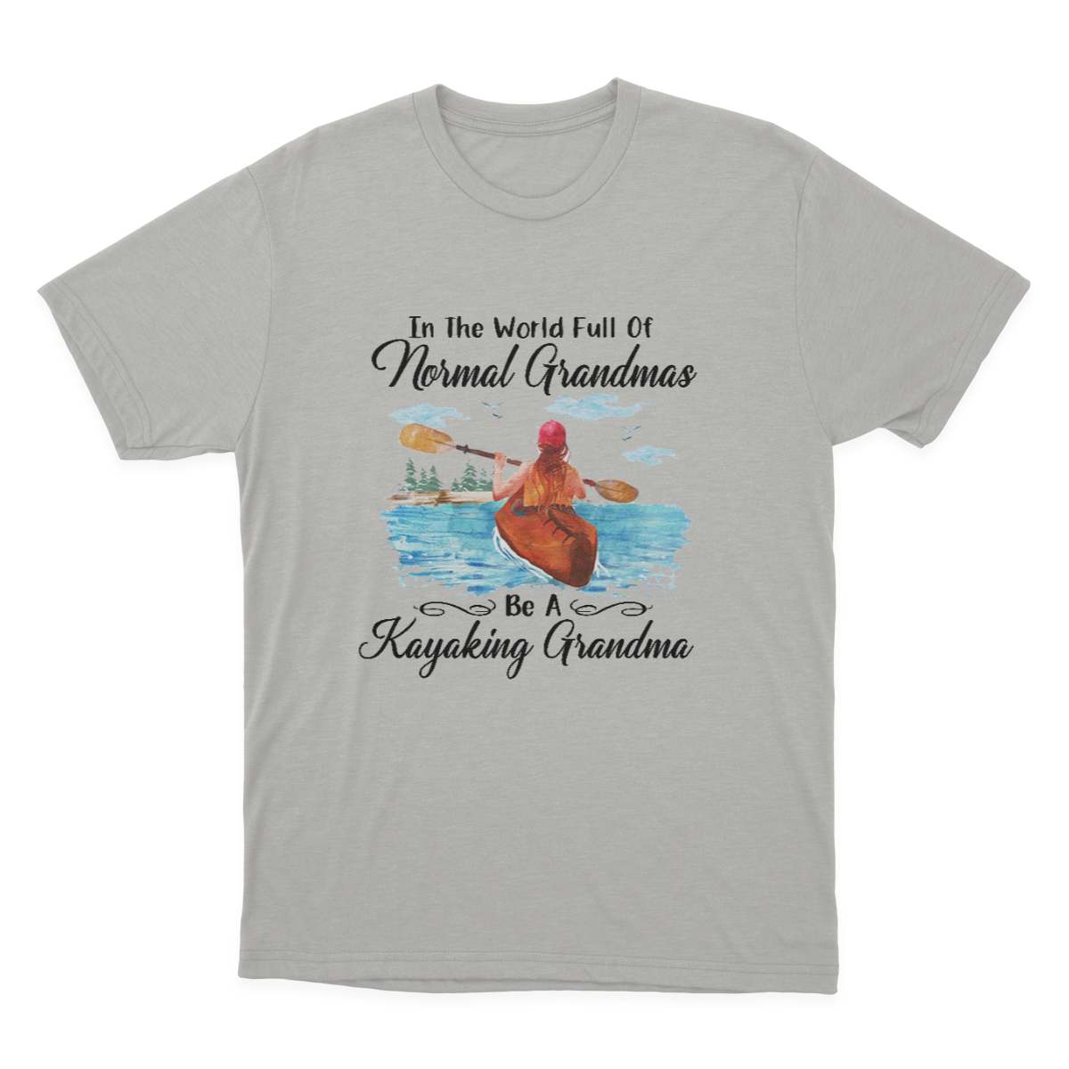 Kayaking - Full Of Normal Grandmas Ladies T-shirt Gift For Grandma 1649992651063.png