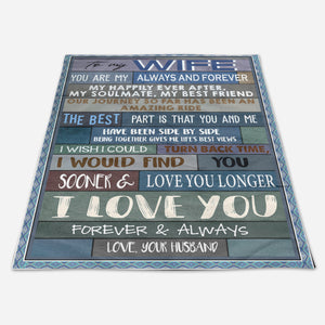 Gift For Wife Blanket, To My Wife You Are My Always And Forever I Wish I Could Turn Back Time - Love From Husband 1664174498306.jpg