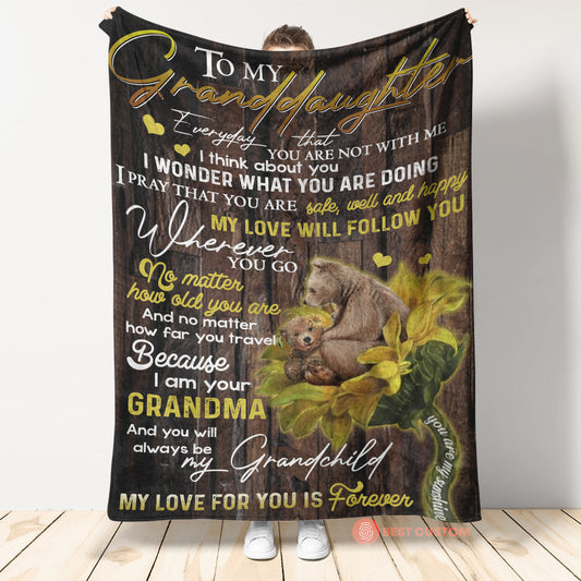 Bear Blanket, To My Granddaughter My Love Will Follow You, Gift For Granddaughter Family Home Decor Bedding Couch Sofa Soft And Comfy Cozy 1666584881144.jpg