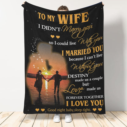 Gift For Wife Blanket, To My Wife Fleece Blanket - I Didn't Marry You So I Could live With you Gift For Wife 1666585083085.jpg