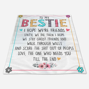 Gift For Bestie Blanket, To My Bestie I Hope We're Friends Until We Die, Best Friend Blanket, Girlfriend Blanket 1666585283026.jpg