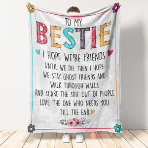 Gift For Bestie Blanket, To My Bestie I Hope We're Friends Until We Die, Best Friend Blanket, Girlfriend Blanket 1666585283331.jpg
