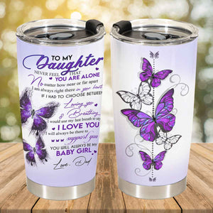 Gift For Daughter Tumbler, Purple Butterfly To My Daughter Never Feel That You Are Alone - Love From Dad 1666687945316.jpg