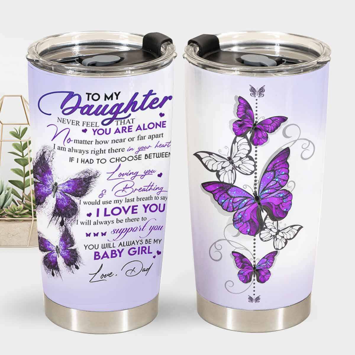 Gift For Daughter Tumbler, Purple Butterfly To My Daughter Never Feel That You Are Alone - Love From Dad 1666687945354.jpg