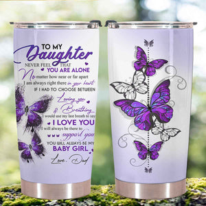 Gift For Daughter Tumbler, Purple Butterfly To My Daughter Never Feel That You Are Alone - Love From Dad 1666687945840.jpg
