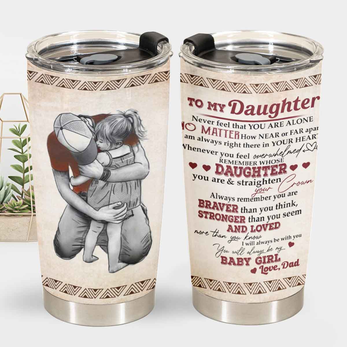 Gift For Daughter Tumbler, To My Daughter You Will Always Be My Baby Girl - Love From Dad 1667200417024.jpg