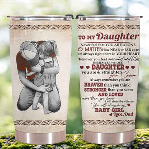 Gift For Daughter Tumbler, To My Daughter You Will Always Be My Baby Girl - Love From Dad 1667200417391.jpg