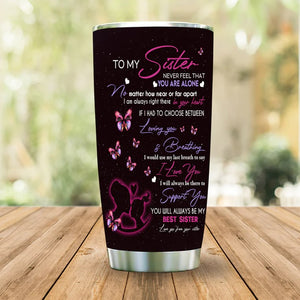 Gift For Sister Tumbler, Butterfly To My Sister Never Feel That You Are Alone 1671702495453.jpg