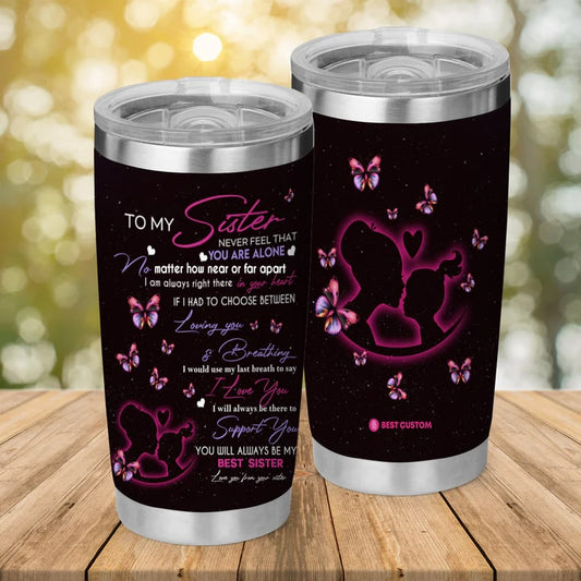 Gift For Sister Tumbler, Butterfly To My Sister Never Feel That You Are Alone 1671702495830.jpg