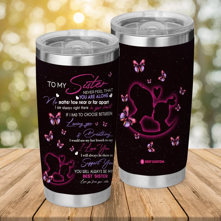 Gift For Sister Tumbler, Butterfly To My Sister Never Feel That You Are Alone 1671702495830.jpg