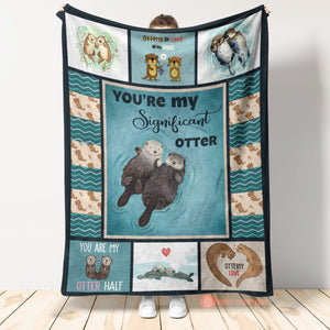 Gift For Couple Blanket, You Are My Significant Otter Love Blanket 1672998259630.jpg