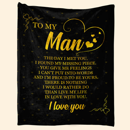 Best Valentine Gift For Boyfriend, To My Man The Day I Met You I Found My Missing Piece Live My Life In Love With You 1673602605171.jpg