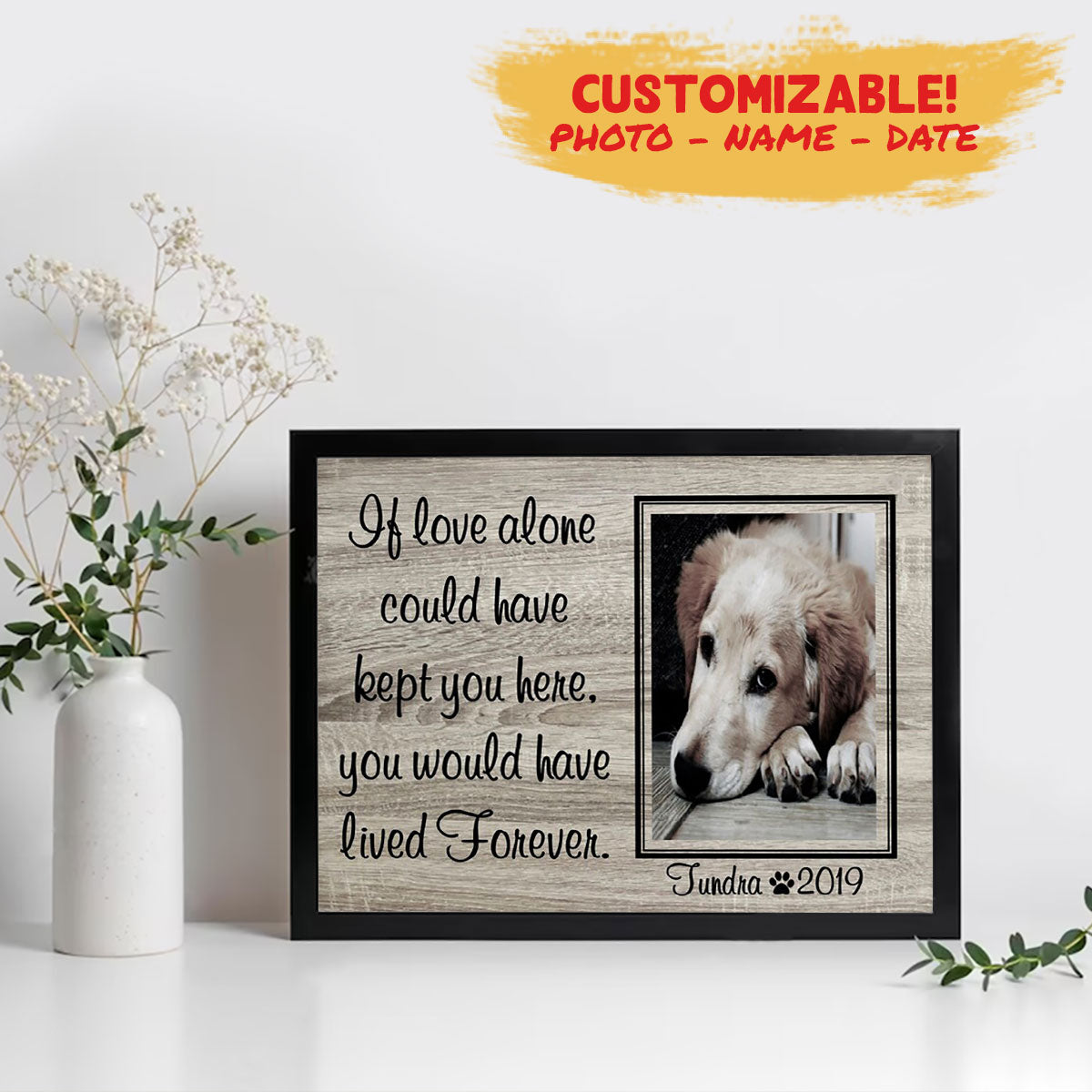 Dead Dog Picture Frame - If Love Alone Could Have Kept You Here - Memorial Dog Gift 1678872235540.jpg