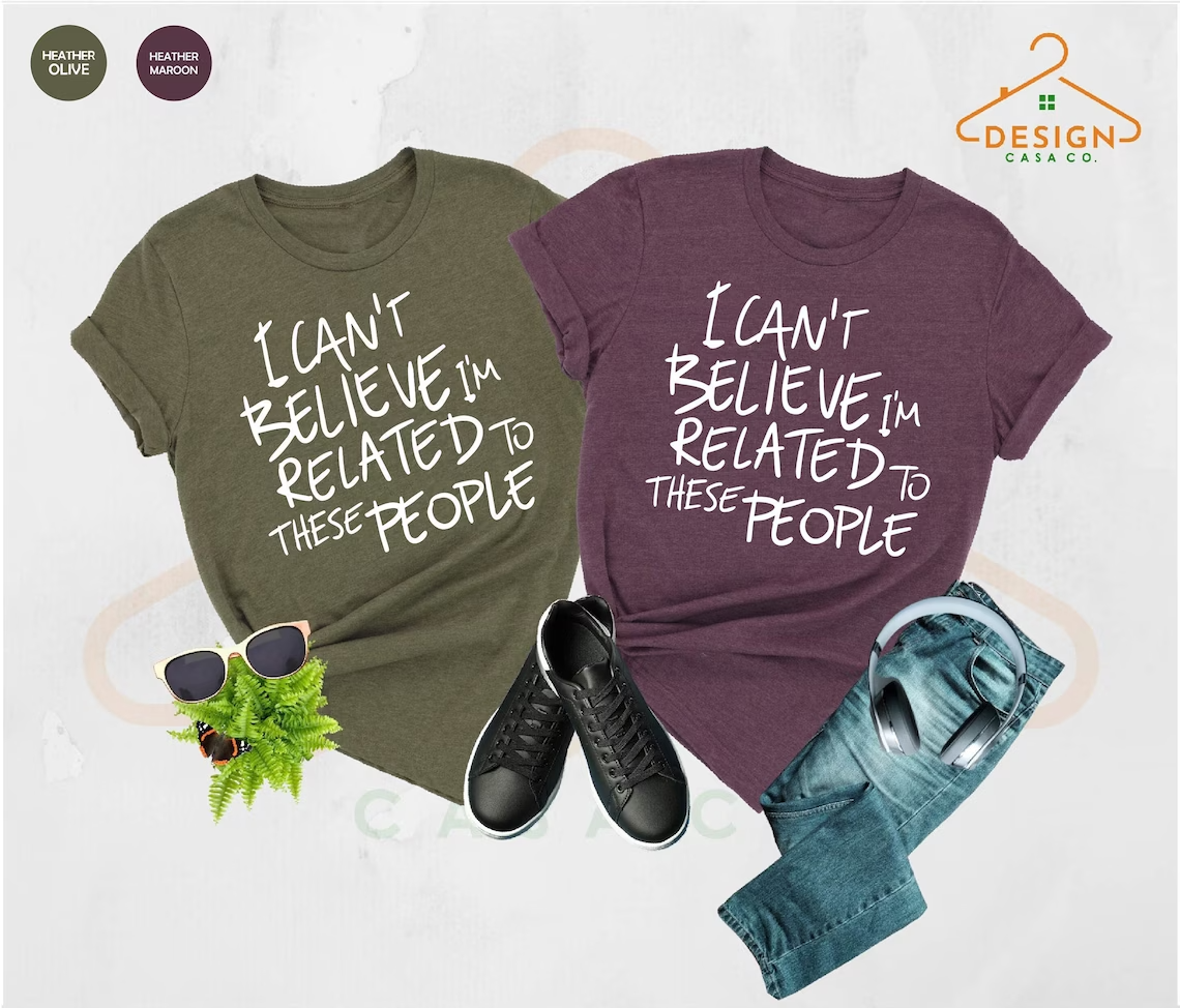 Family Reunion Shirts, I Can't Believe I'm Related To These People Shirt, Family Vacation Shirts, Family Trip Shirts, Funny Family Shirts 1680149156664.png