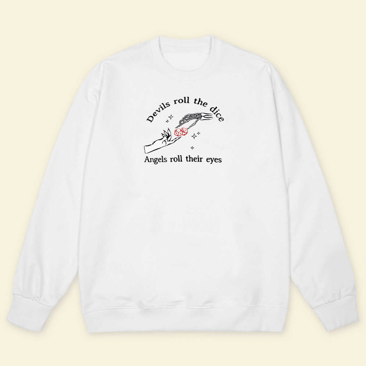 Devils roll the dice Angels roll their eyes - TS Version Embroidered Sweatshirt Hoodie T-shirt 1693021945428.jpg