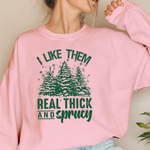 I Like Them Real Thick And Sprucey   Apparel   Christmas Gift 1698898615748.jpg