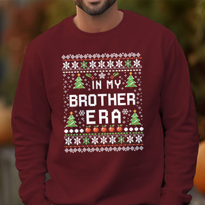 In My Brother Era - Ugly Sweatshirt - Christmas Gift For Brother 1698983030514.jpg