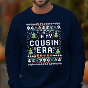 In My Cousin Era - Ugly Sweatshirt - Christmas Gift For Cousin 1698983407084.jpg