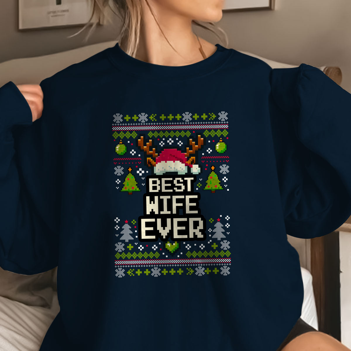 Best Wife Ever   Ugly Sweatshirt   Christmas Gift For Wife 1699001759066.jpg