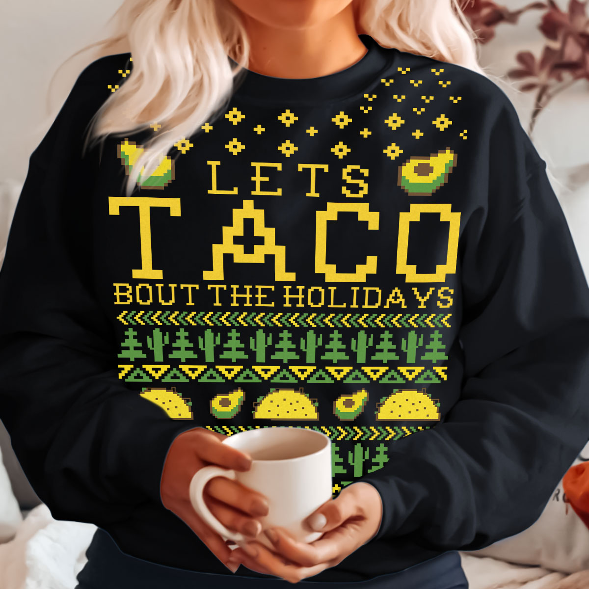 Lets Taco Bout The Holidays   Ugly Sweatshirt   Christmas Gift 1699071266690.jpg