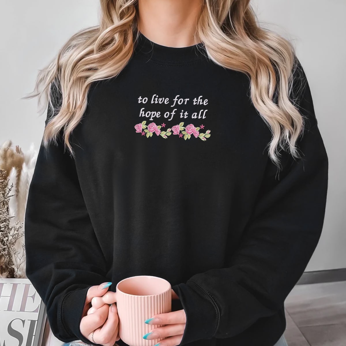 to live for the hope of it all embroiderd sweatshirt 1700121472431.jpg