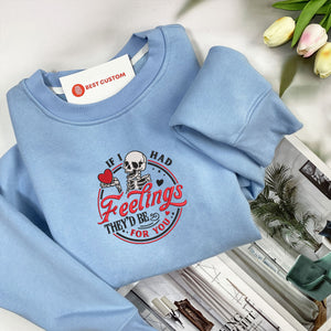 If I Had Feelings Theyd Be For You   Embroidered Apparel   Gift For Couple Valentines Day Gift 1703757320480.jpg