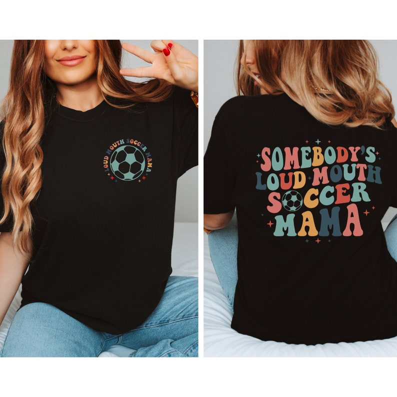 Somebodys Loud Mouth Soccer Mama Shirt Soccer Mom Tee Mothers Day Gift Soccer Mom Cheerleading Mommom Life 1711699403821.jpg