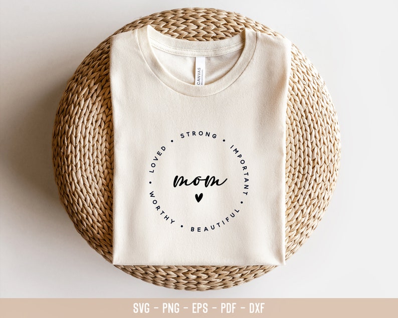 Mom Strong Important Beautiful Worthy Loved Funny Mom Shirt 1712306417212.jpg