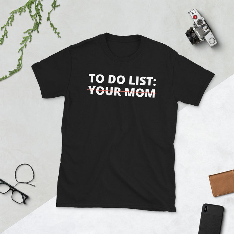 To Do List Your Mom Shirt Your Mom Shirt Funny To Do List Shirt Funny Mom Shirt 1712306877735.jpg