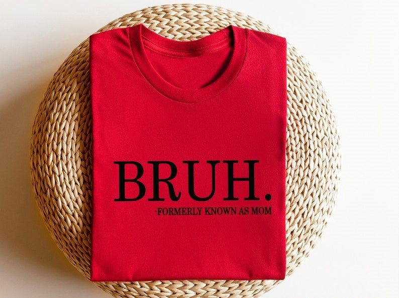 Bruh Formerly Known As Mom Shirt Cool Meme Shirt Funny Informative Shirt 1712307217959.jpg
