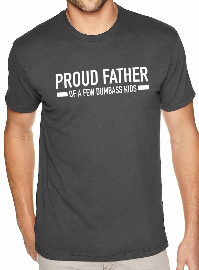 Funny Shirt Men  Proud Father Of A Few Dumbass Kids  T Shirt For Men   Fathers Day Gift   Dad Gift   Daughter To Father Gift 1712307277323.jpg