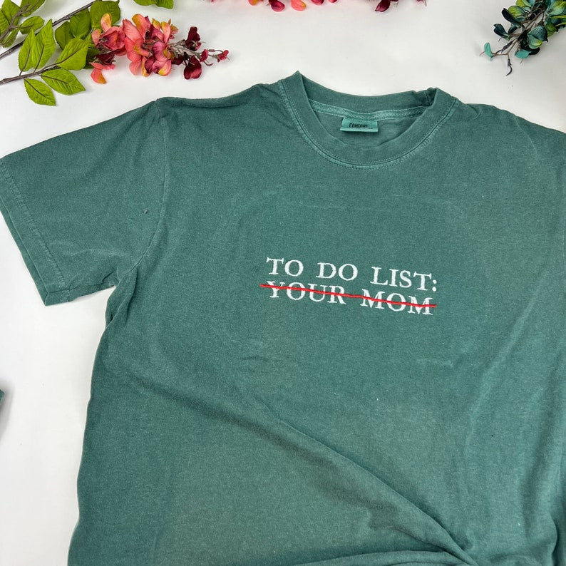 Embroidered To Do List Funny Shirt To Do List Your Mom Shirt 1712370131467.jpg