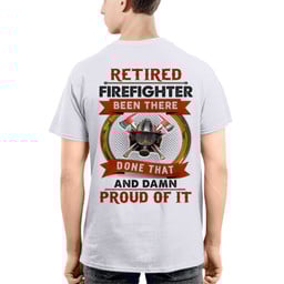 Retired Firefighter Apparel - Been There Done That T-Shirt, Hoodie