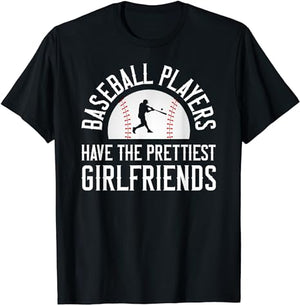 Baseball Players Have The Prettiest Girlfriends Funny Shirt 1713236850265.jpg