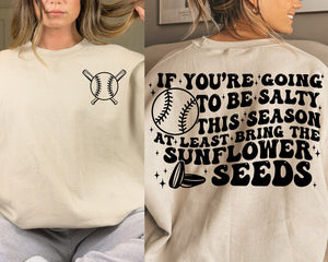 if you are going to be salty this season funny baseball shirt baseball mom shirt 1713253334143.jpg