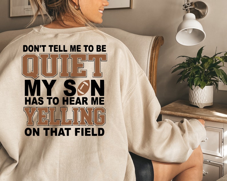 Dont Tell Me To Be Quiet Funny Football Shirt Football Mom Shirt Game Day Shirt 1713340184349.jpg