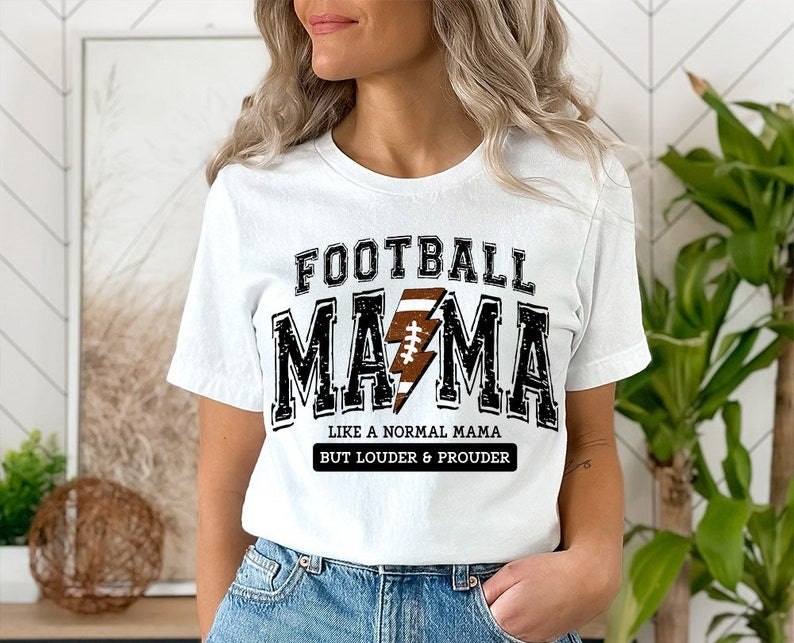 Like A Normal Mama But Louder  Prouder Football Mom Shirt Football Mama Shirt 1713340445448.jpg
