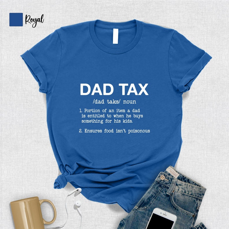 Funny Dad Tax Shirt Dad Father Birthday Gift Fathers Day Shirt Dad Grandpa Husband Shirt Funny Saying Shirt 1714381926160.jpg