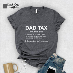 funny dad tax shirt dad father birthday gift fathers day shirt dad grandpa husband shirt funny saying shirt 1714381926323.jpg