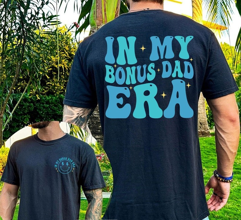 In my BONUS Dad Shirt, Bonus Dad Birthday Gift, Step Dad Gift