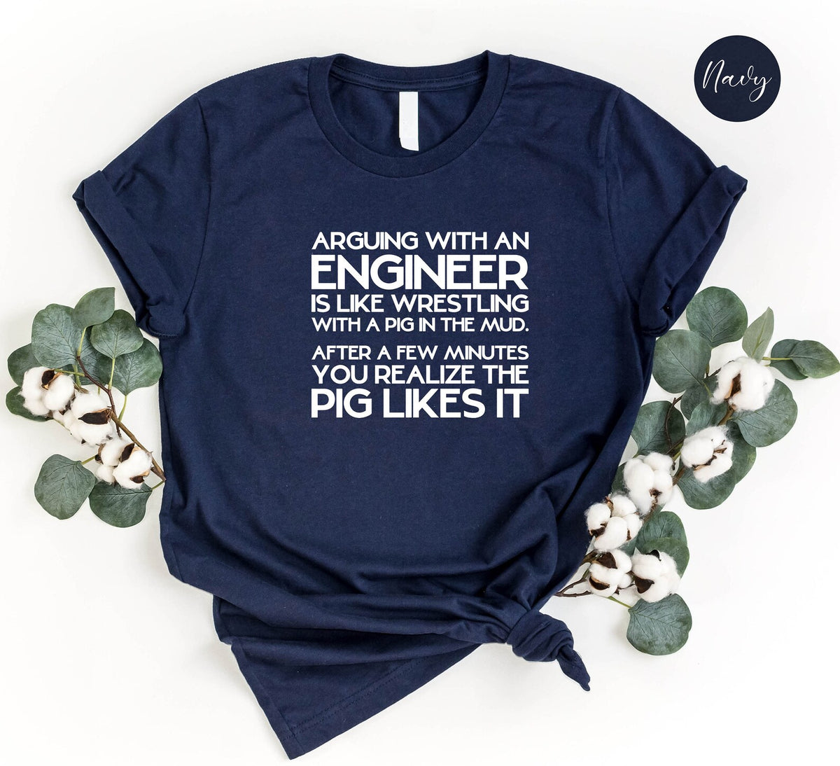 Arguing With An Engineer Is Like Wrestling With A Pig In The Mud Shirt Gift For Dad Father 1715325661448.jpg