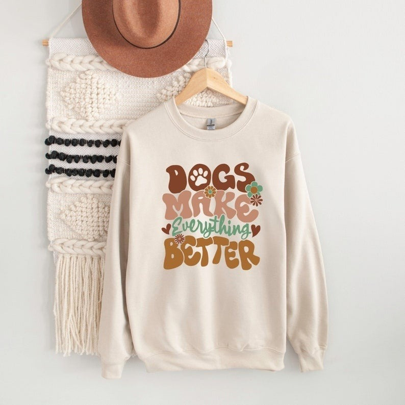Dogs Make Everything Better Sweatshirt Dog Sweatshirt Dog Hoodie Dog Mom Sweatshirt Dog Lover Shirt Fur Mama Shirt Animal Lover Gift 1715397693963.jpg