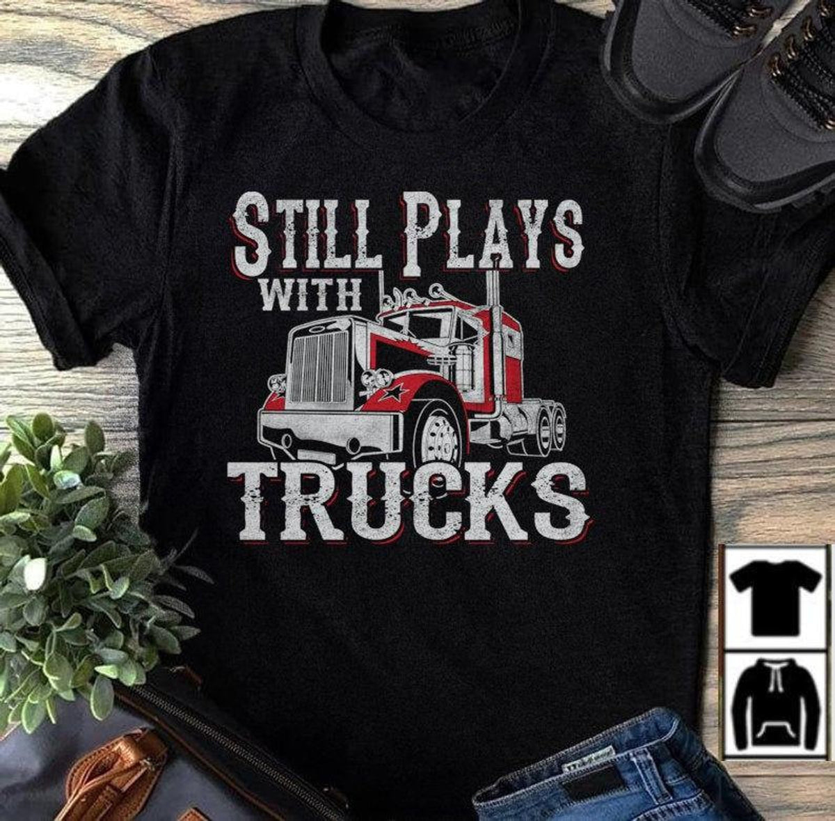 Still Plays With Trucks Shirt Trucker Dad Truck Driver Dad Personalized Trucker Gifts For Fathers Day 1715567461081.jpg