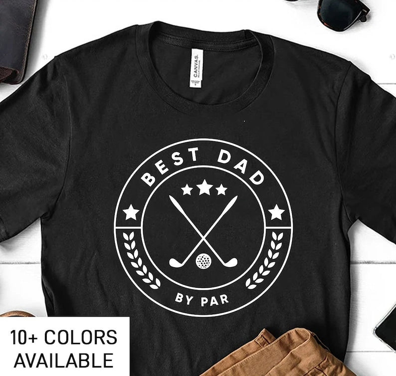 Best Dad By Par Shirt Golf T Shirt For Men Gift For Dad For Fathers Day Gift From Daughter 1715661389157.jpg