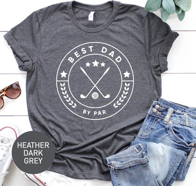Best Dad By Par Shirt Golf T Shirt For Men Gift For Dad For Fathers Day Gift From Daughter 1715661389178.jpg