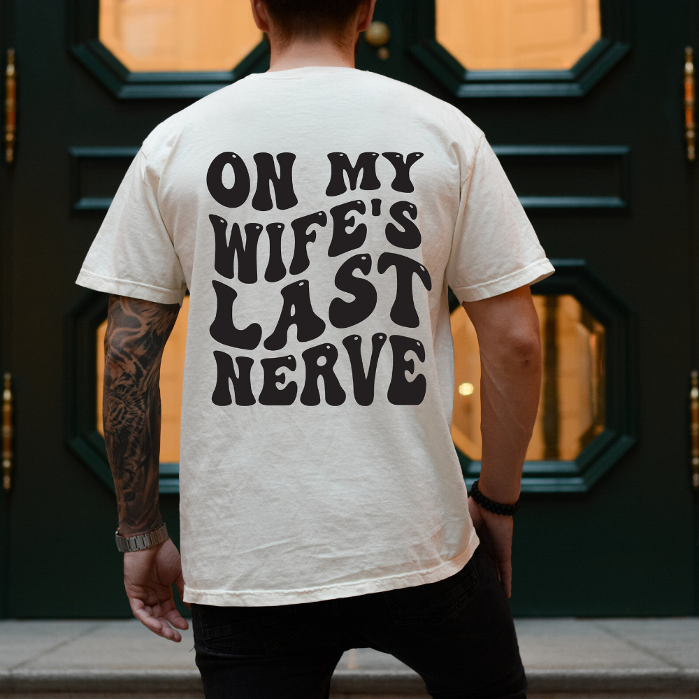 On My Wifes Last Nerve Shirt Gift For Wife Birthday Gift 1715662699459.png