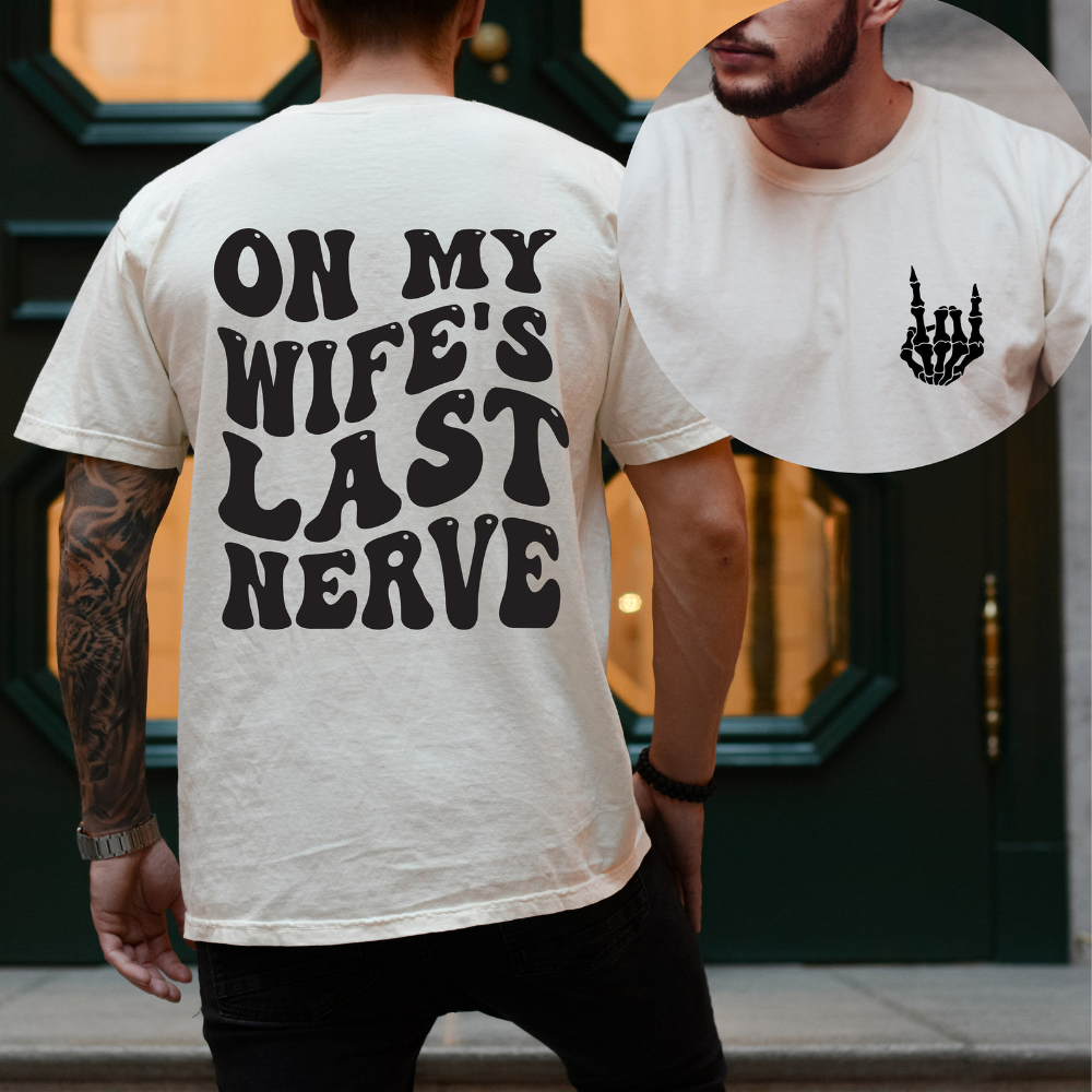 On My Wifes Last Nerve Shirt Gift For Wife Birthday Gift 1715662699559.png