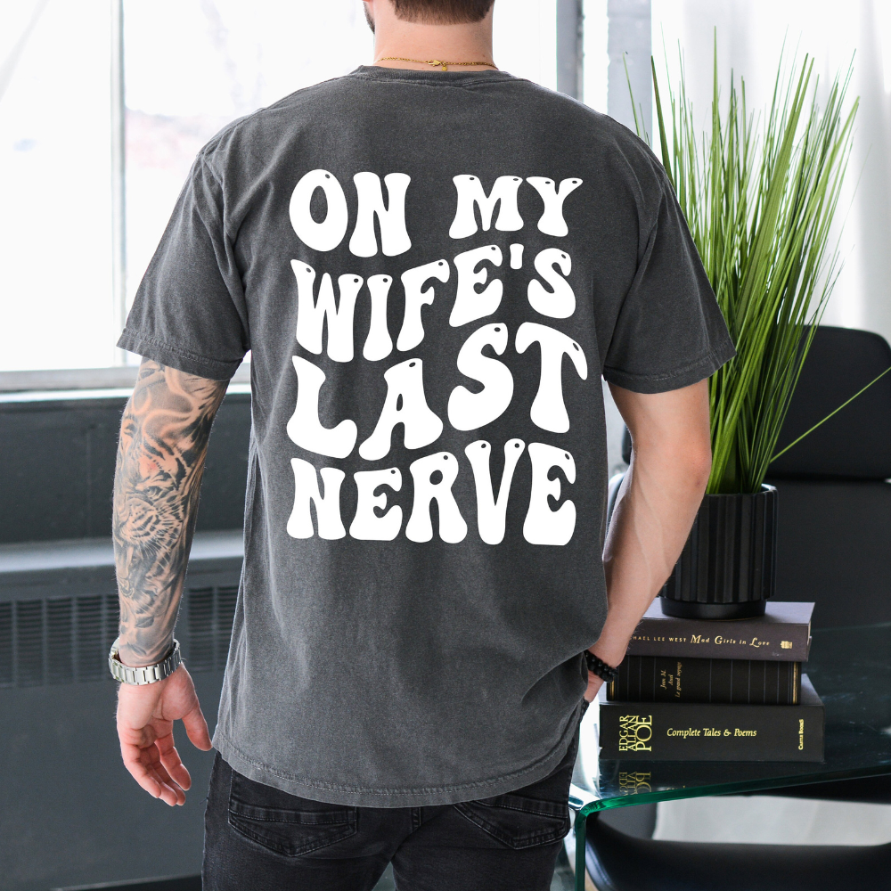On My Wifes Last Nerve Shirt Gift For Wife Birthday Gift 1715662699696.png